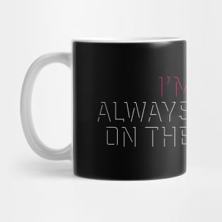 Always on the run / 3 Mug